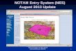 NOTAM Entry System (NES) August 2013 Update NOTAM Entry System (NES) August 2013 Update 1 NES presentation by Julie Stewart j5stewar@blm.gov 8/9/2013