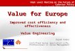 Value for Europe Improved cost efficiency and effectiveness Value Engineering Árpád Fodor Certified Value Specialist-Life, Professional in Value Management