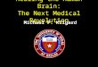 Michael P. Kilgard Healing the Human Brain: The Next Medical Revolution University of Texas at Dallas