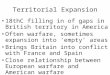 Territorial Expansion 18thC filling in of gaps in British territory in America Often warfare, sometimes expansion into ‘empty’ areas Brings Britain into