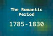 The Romantic Period 1785-1830. The House of Hanover