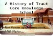 Peregrine Leadership Institute, LLC A History of Traut Core Knowledge School The Power of Commitment… AND Vision…