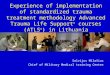 Experience of implementation of standardized trauma treatment methodology Advanced Trauma Life Support ® courses (ATLS ® ) in Lithuania Salvijus Milašius