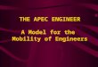 THE APEC ENGINEER A Model for the Mobility of Engineers