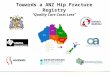 Towards a ANZ Hip Fracture Registry “Quality Care Costs Less”