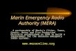 Marin Emergency Radio Authority (MERA) A partnership of Marin’s Cities, Towns, County, Water and Fire Protection Districts established in 1998 to build