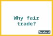 Why fair trade?. Economic justice is a recurring theme in the Bible