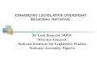 Dr Ladi Hamalai (MFR) Director-General National Institute for Legislative Studies National Assembly, Nigeria ENHANCING LEGISLATIVE OVERSIGHT: REGIONAL