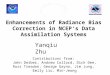 Enhancements of Radiance Bias Correction in NCEP’s Data Assimilation Systems Yanqiu Zhu Contributions from: John Derber, Andrew Collard, Dick Dee, Russ