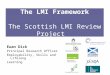 The LMI Framework The Scottish LMI Review Project Euan Dick Principal Research Officer Employability, Skills and Lifelong Learning