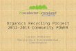 Organics Recycling Project 2012-2013 Community POWER Lauren Anderson Recycling & Environmental Coordinator