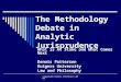 Copyright Dennis Patterson 2006 The Methodology Debate in Analytic Jurisprudence What is At Stake and What Comes Next Dennis Patterson Rutgers University