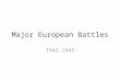 Major European Battles 1942-1945. North African Front 1942 107,000 allied troops land in North Africa. Take on German General Rommel. 1943 allies drove