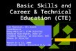 Basic Skills and Career & Technical Education (CTE) Lin Marelick, CTL Grant Coordinator Doug Marriott, CCAA Director Deborah Harrington, Dean of Student