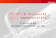 Advanced Processing Systems Honeywell Proprietary1 12/04/2003 Honeywell UF HCS & Honeywell DSES Opportunities Presented by Advanced Processing Systems