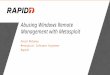 Abusing Windows Remote Management with Metasploit David Maloney Metasploit Software Engineer Rapid7