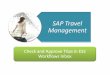 Getting You There Travel Management Project 1 22/06/10 SAP Travel Management Check and Approve Trips in ESS Workflows Inbox