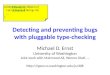 Detecting and preventing bugs with pluggable type-checking Michael D. Ernst University of Washington Joint work with Mahmood Ali, Werner Dietl, … 