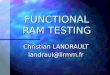 FUNCTIONAL RAM TESTING Christian LANDRAULT landraul@lirmm.fr