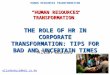 Allanbukusi@mdi.co.ke HUMAN RESOURCES TRANSFORMATION “HUMAN RESOURCES TRANSFORMATION” THE ROLE OF HR IN CORPORATE TRANSFORMATION: TIPS FOR BAD AND UNCERTAIN