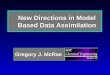 New Directions in Model Based Data Assimilation Gregory J. McRae