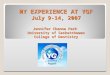 MY EXPERIENCE AT YGF July 9-14, 2007 Jennifer Channa Park University of Saskatchewan College of Dentistry