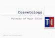©2003 Texas Trade and Industrial Education1 Cosmetology History of Hair Color