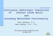 Continuous Hydrologic Simulation of Johnson Creek Basin and Assuming Watershed Stationarity Rick Shimota, P.E. Hans Hadley, P.E., P.G. The Oregon Water