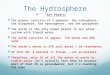 The Hydrosphere KEY POINTS: The planet consists of 4 spheres: the atmosphere, the biosphere, the hydrosphere, and the geosphere The earth is the only known