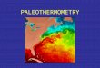 PALEOTHERMOMETRY. What is it? –Determining past temperatures e.g. Glacial-interglacial changes in sea surface temperature (SST) Why do it? –Key climate