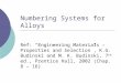 Numbering Systems for Alloys Ref: “Engineering Materials – Properties and Selection”, K.G. Budinski and M. K. Budinski, 7 th ed., Prentice Hall, 2002 (Chap