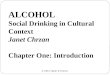 ALCOHOL Social Drinking in Cultural Context Janet Chrzan Chapter One: Introduction © 2014 Taylor & Francis