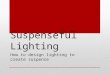 Suspenseful Lighting How to design lighting to create suspense
