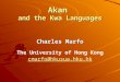 Akan and the Kwa Languages Charles Marfo The University of Hong Kong cmarfo@hkusua.hku.hk