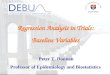 Regression Analysis in Trials: Baseline Variables Peter T. Donnan Professor of Epidemiology and Biostatistics