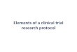 Elements of a clinical trial research protocol. Outline Identify the session objective Discuss the content of a clinical trial protocol Discuss the content