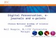 Supporting further and higher education Digital Preservation, e- journals and e-prints Chinese National Academy of Sciences July04 Neil Beagrie, BL/JISC