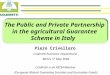 Piero Crivellaro Coldiretti Economic Department Berlin, 5° May 2006 The Public and Private Partnership in the agricultural Guarantee Scheme in Italy Coldiretti