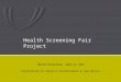 Health Screening Fair Project CON GFO Presentation – March 12, 2012 Presentation by Suhasini Kotcherlakota & Jami Monico