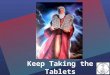 Keep Taking the Tablets. Keep taking the tablets.. Exodus 20:15 You shall not steal. Exodus 20:15 You shall not steal
