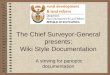 The Chief Surveyor-General presents: Wiki Style Documentation A striving for panoptic documentation