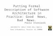 Putting Formal Description of Software Architecture in Practice: Good News, Bad News. Paola Inverardi UNIVERSITA’ DEGLI STUDI DELL’AQUILA Area Informatica,