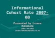 Informational Cohort Rate 2007-08 Presented by Lorene Nakamura (503) 947-5831 Lorene.Nakamura@state.or.us