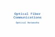 Optical Fiber Communications Optical Networks. Network Terminology Stations are devices that network subscribers use to communicate. A network is a collection