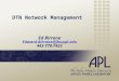 DTN Network Management Ed Birrane Edward.Birrane@jhuapl.edu 443-778-7423