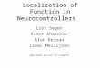 Lior Segev Ranit Aharonov Alon Keinan Isaac Meilijson ruppin Localization of Function in Neurocontrollers
