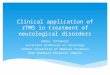 Clinical application of rTMS in treatment of neurological disorders Abbas Tafakhori Assistant professor of neurology Tehran university of Medical Sciences