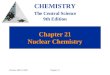 Prentice Hall © 2003Chapter 21 Chapter 21 Nuclear Chemistry CHEMISTRY The Central Science 9th Edition