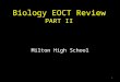 Biology EOCT Review PART II Milton High School 1