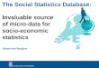 The Social Statistics Database: Invaluable source of micro-data for socio-economic statistics Johan van Rooijen